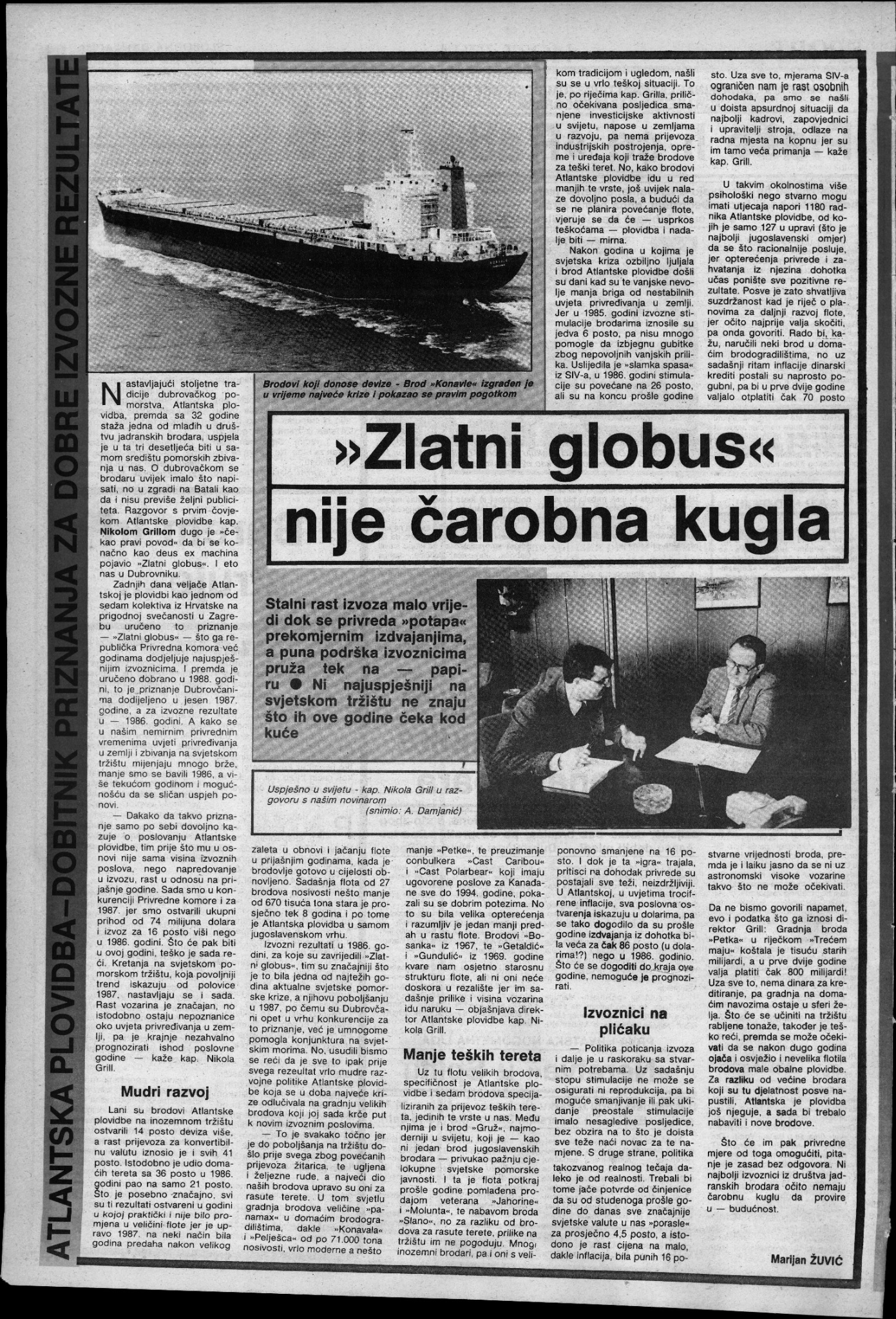 Izvorni novinski skenovi: Marijan Žuvić, „Zlatni globus“ nije čarobna kugla (prema sadržaju 1988.; intervju s Nikolom Grillom, fotograf A. Damjanić); Jasmina Mrvljević / EPEHA, Vlahušić bi izbrisao povijest prije 90-ih, 23. i 24. 1. 2010., str. 14 (popis bivših čelnika Općine Dubrovnik).